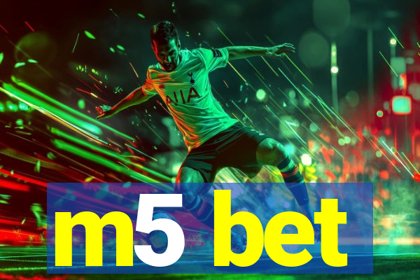 m5 bet